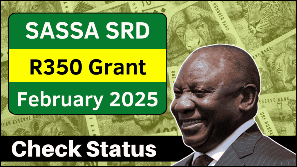 SRD R350 Grant February 2025, Key SASSA Grant Payment Dates and Eligibility for February 2025